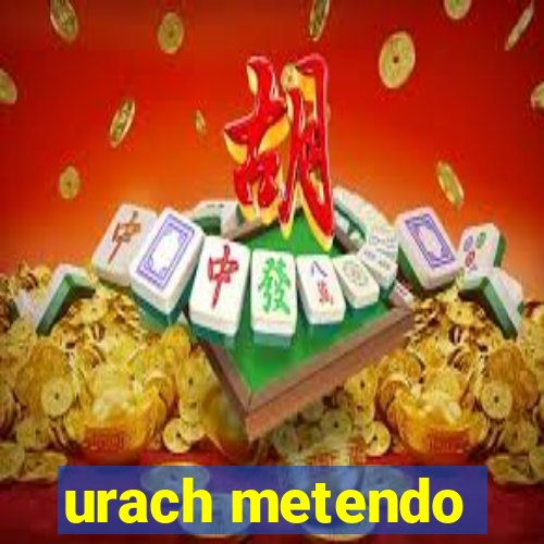 urach metendo